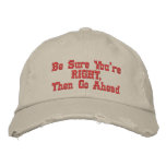 Be Sure You're RIGHT Hat Embroidered Baseball Caps