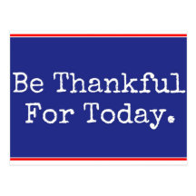 Be Thankful For Today Postcard