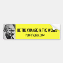 Be The Change In The World Bumper Stickers