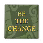BE THE CHANGE magnets