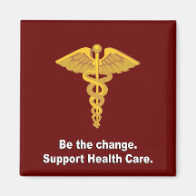 Be the change. Support health care Refrigerator Magnet