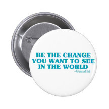 Be the Change You Want to See in the World Pin