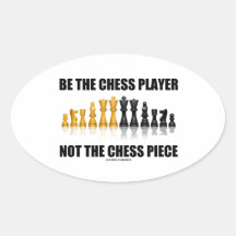 Be The Chess Player Not The Chess Piece (Attitude) Oval Sticker