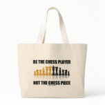 Be The Chess Player Not The Chess Piece Canvas Bags