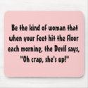 Be the kind of woman that when your feet hit t... mousepads