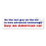 Be the last guy on the block ... bumper stickers