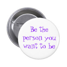Be the person you want to be-button