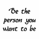 Be the person you want to be-Golf shirt embroidered shirts