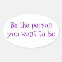 Be the person you want to be-sticker