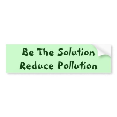 Be The Solution Reduce Pollution Bumper Sticker by ingasi