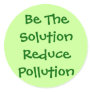 Be The Solution Reduce Pollution Sticker