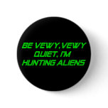 Be Vewy, Vewy Quiet, I'm Hunting Aliens Pins