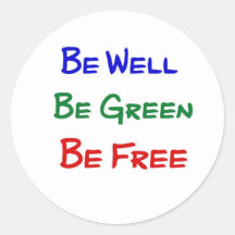 Be Well. Be Green. Be Free. Stickers
