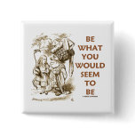Be What You Would Seem To Be (Wonderland)