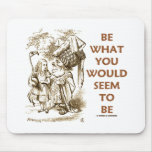Be What You Would Seem To Be (Wonderland)