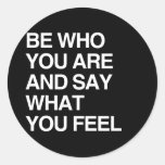 BE WHO YOU ARE AND SAY WHAT YOU FEEL STICKER