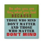 BE WHO YOU ARE ~ Magnet Truism