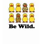 Be Wild Ducks t-shirts