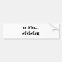 Be wise...minimise bumper stickers