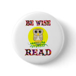 Be Wise Read Pinback Buttons