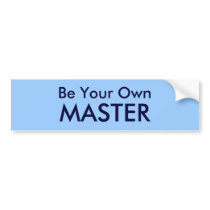Be Your Own, MASTER bumper stickers