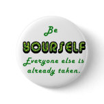 Be YOURSELF, Everyone Else is already taken