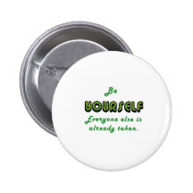 Be YOURSELF, Everyone Else is already taken Button