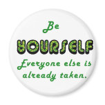 Be YOURSELF, Everyone Else is already taken