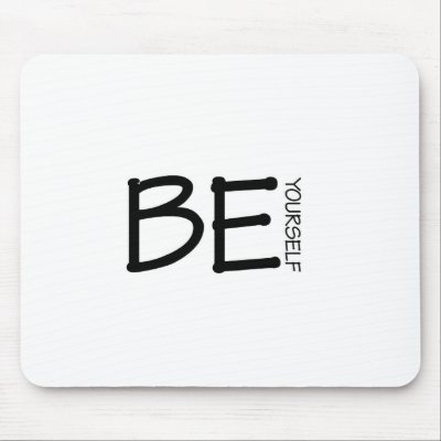 Be Yourself Mouse Pads by upnorthpw
