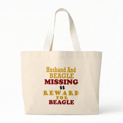 Beagle & Husband Missing Reward For Beagle Tote Bag by poochloverstuff