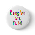 Beagles are Fun Pinback Button
