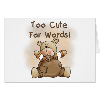 Bear Too Cute for Words by toddlersplace