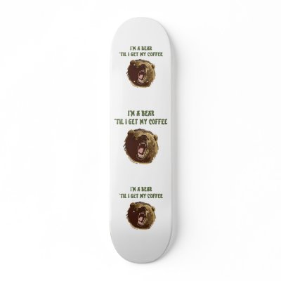 Bear Wants Coffee Skate Deck by HappyDoggies
