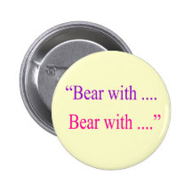 "Bear With ... Bear with" Pin