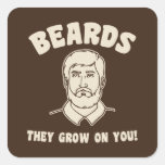 Beards they grow on you! square stickers