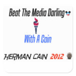 Beat the media darling with a  Cain Sticker