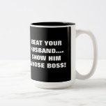 BEAT YOUR HUSBAND COFFEE MUG