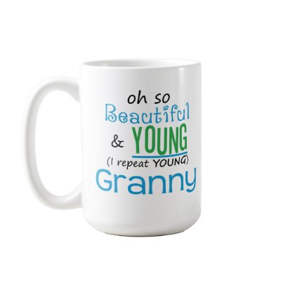 Beautiful and Young Granny Mug by MyGrandparentsRock