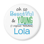 Beautiful and Young Lola magnets