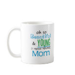 Beautiful and Young Mum Mugs