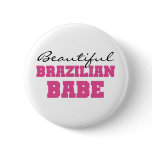 Beautiful Brazilian Babe Buttons