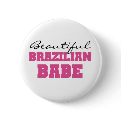 Beautiful Brazilian Babe Buttons by world_wide