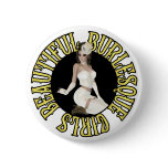 Beautiful Burlesque Girls buttons