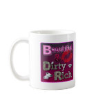 Beautiful & Dirty Rich Mugs