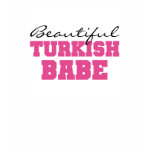 Beautiful Turkish Babe t-shirts