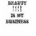 BEAUTY is my Business t-shirts
