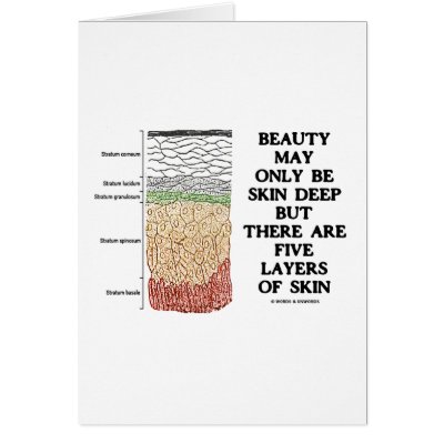 Beauty May Be Skin Deep But Five Layers Of Skin by wordsunwords