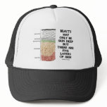 Beauty May Be Skin Deep But Five Layers Of Skin Trucker Hat