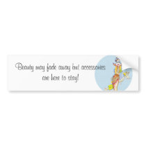Beauty may fade away bumper sticker
