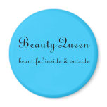 Beauty Queen, beautiful inside & outside magnets